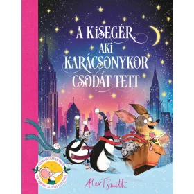 ALEX T. SMITH: A KISEGÉR, AKI KARÁCSONYKOR CSODÁT TETT
