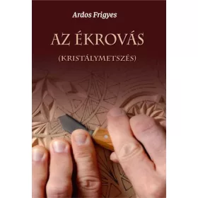 ARDOS FRIGYES: AZ ÉKROVÁS - (KIRÁLYMETSZÉS)