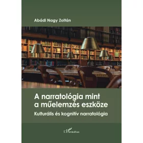   ABÁDI NAGY ZOLTÁN: A NARRATOLÓGIA MINT A MŰELEMZÉS ESZKÖZE