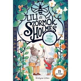   KRISTYNA LITTEN: LILI ÉS SZŐRMÓK HOLMES - AZ ELTŰNT VIRÁG REJTÉLYE