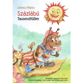   LŐRINCZ MIKLÓS: SZÁZLÁBÚ - TAUSENDFÜßLER (KÉTNYELVŰ)
