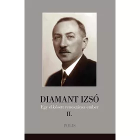 DIAMANT IZSÓ - EGY ELKÉSETT RENESZÁNSZ EMBER II.