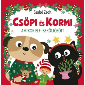 SZABÓ ZSOLT: CSÖPI ÉS KORMI - AMIKOR ELFI BEKÖLTÖZÖTT