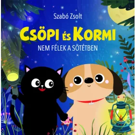 SZABÓ ZSOLT: CSÖPI ÉS KORMI - NEM FÉLEK A SÖTÉTBEN
