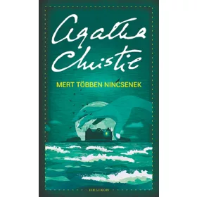AGATHA CHRISTIE: MERT TÖBBEN NINCSENEK