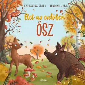 KATHARINA STAAR - HENRIKE LIPPA: ÉLET AZ ERDŐBEN - ŐSZ