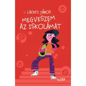 LACKFI JÁNOS: MEGVESZEM AZ ISKOLÁMAT