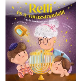   FRITZ ZSUZSANNA: RELLI ÉS A VARÁZSTRENDERLLI - MESÉK HANUKA MINDEN NAPJÁRA