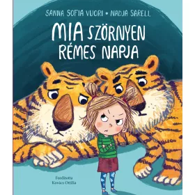 SANNA SOFIA VUORI - NADJA SARELL: MIA SZÖRNYEN RÉMES NAPJA