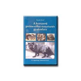 A KORSZERŰ PRÉMESÁLLAT-TENYÉSZTÉS GYAKORLATA