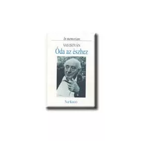 ÓDA AZ ÉSZHEZ - IN MEMORIAM VAS ISTVÁN -