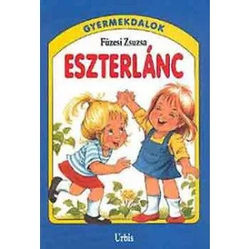 FÜZESI ZSUZSA: ESZTERLÁNC - GYERMEKDALOK