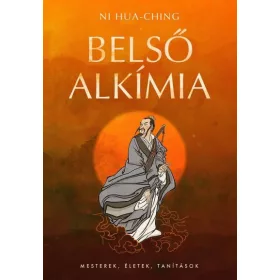 BELSŐ ALKÍMIA - MESTEREK, ÉLETEK, TANÍTÁSOK