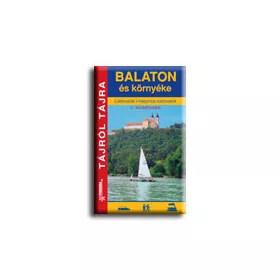 BALATON ÉS KÖRNYÉKE - TÁJRÓL TÁJRA -