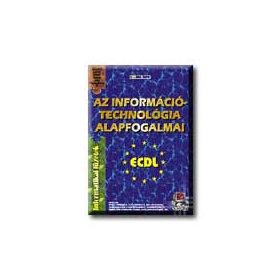 AZ INFORMÁCIÓ TECHNOLÓGIA ALAPFOGALMAI - ECDL