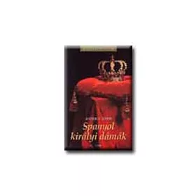 SPANYOL KIRÁLYI DÁMÁK - KIRÁLYI HÁZAK -
