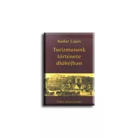 KUDAR LAJOS: TURIZMUSUNK TÖRTÉNETE DIÓHÉJBAN