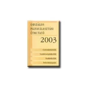   ORSZÁGOS PÁLYAVÁLASZTÁSI ÚTMUTATÓ 2004. - CD MELLÉKLETTEL -