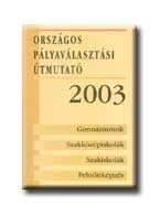 ORSZÁGOS PÁLYAVÁLASZTÁSI ÚTMUTATÓ 2004. - CD MELLÉKLETTEL -