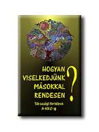 HOGYAN VISELKEDJÜNK MÁSOKKAL RENDESEN?