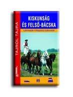 KISKUNSÁG ÉS FELSŐ-BÁCSKA - TÁJRÓL TÁJRA -