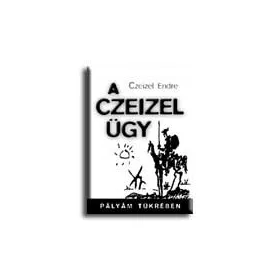 A CZEIZEL-ÜGY - PÁLYÁM TÜKRÉBEN