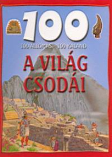 A VILÁG CSODÁI - 100 ÁLLOMÁS-100 KALAND -