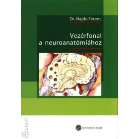 VEZÉRFONAL A NEUROANATÓMIÁHOZ