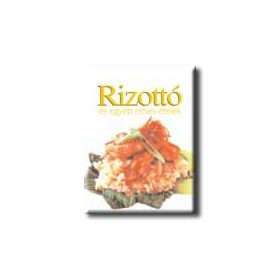 RIZOTTÓ ÉS EGYÉB RIZSES ÉTELEK