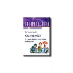   OSZTEOPORÓZIS - A CSONTRITKULÁS MEGELŐZÉSE ÉS KEZELÉSE -