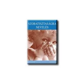 SZOBATISZTASÁGRA NEVELÉS