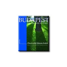 BUDAPEST - EGY NAGYVÁROS APRÓSÁGAI