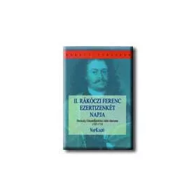 II. RÁKÓCZI FERENC EZERTIZENKÉT NAPJA