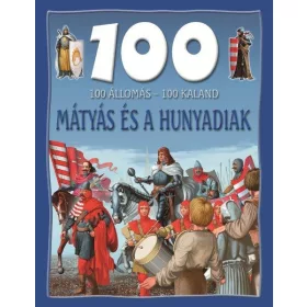 MÁTYÁS ÉS A HUNYADIAK - 100 ÁLLOMÁS-100 KALAND