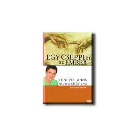 EGY CSEPPBEN AZ EMBER - LENGYEL ANNA LEVELESKÖNYVE-