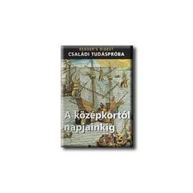 A KÖZÉPKORTÓL NAPJAINKIG - CSALÁDI TUDÁSPRÓBA -