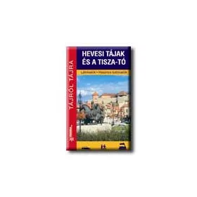 HEVESI TÁJAK ÉS A TISZA-TÓ