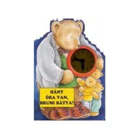 HÁNY ÓRA VAN, BRUMI BÁTYA?