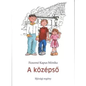 A KÖZÉPSŐ - IFJÚSÁGI REGÉNY