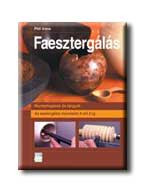 FAESZTERGÁLÁS - AZ ESZTERGÁLÁS MŰVELETEI A-TÓL Z-IG - MUNKAFOGÁSOK ÉS TÁRGYAK