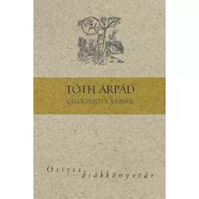 TÓTH ÁRPÁD VÁLOGATOTT VERSEK - OSIRIS DIÁKKÖNYVTÁR -