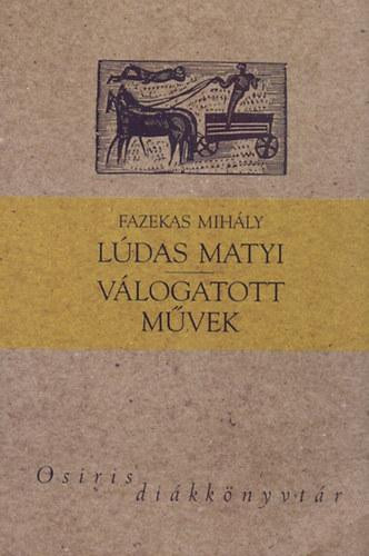 LÚDAS MATYI - VÁLOGATOTT MŰVEK - OSIRIS DIÁKKÖNYVTÁR -