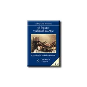 JÓ IZEKRE VEZÉRLŐ KALAUZ - ÖREGBETŰS KÖNYVEK -