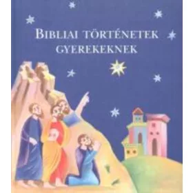 BIBLIAI TÖRTÉNETEK GYEREKEKNEK - KÖTÖTT -