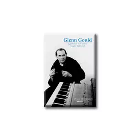 GLENN GOULD - EGYÁLTALÁN NEM TARTOM MAGAM KÜLÖNCNEK