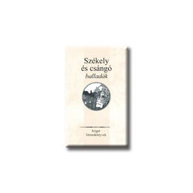 SZÉKELY ÉS CSÁNGÓ BALLADÁK
