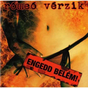 Rómeó Vérzik: Engedd belém! CD