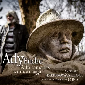   Hobo - A föltámadás szomorúsága - Ady Endre verseit előadja Hobo