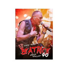 Nagy Feró és a Beatrice: 40 - Aréna koncert DVD